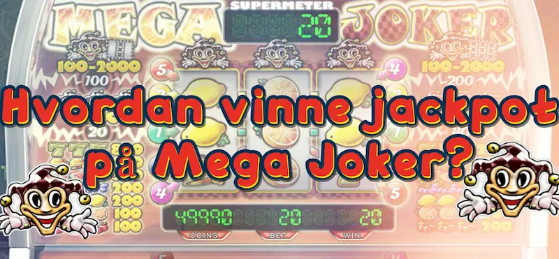 Hvordan vinne jackpot på Mega Joker?